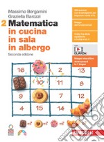 Matematica in cucina, in sala, in albergo. Per le Scuole superiori. Con Contenuto digitale (fornito elettronicamente). Vol. 2 libro