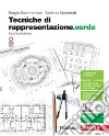 Tecniche di rappresentazione. Ediz. verde. Per le Scuole superiori. Con e-book. Con espansione online libro di Sammarone Sergio Marchetti Stefano