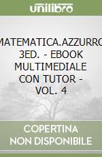 MATEMATICA.AZZURRO 3ED. - EBOOK MULTIMEDIALE CON TUTOR - VOL. 4 libro