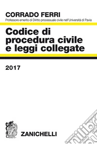 Codice di procedura civile e leggi collegate 2017 libro