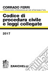 Codice di procedura civile e leggi collegate 2017 libro