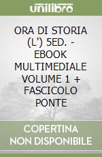 ORA DI STORIA (L') 5ED. - EBOOK MULTIMEDIALE VOLUME 1 + FASCICOLO PONTE libro