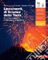 Lineamenti di Scienze della Terra. Dinamica endogena e interazioni fra geosfere. Per le Scuole superiori. Con espansione online libro