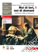 Noi di ieri, noi di domani. Per le Scuole superiori. Con e-book. Con espansione online. Vol. 1: Dall'anno Mille al Seicento libro usato
