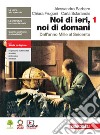 Noi di ieri, noi di domani. Per le Scuole superiori. Con e-book. Con espansione online. Vol. 1: Dall'anno Mille al Seicento libro