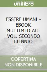 ESSERE UMANI  - EBOOK MULTIMEDIALE VOL. SECONDO BIENNIO libro