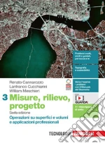 Misure, rilievo, progetto. Per le Scuole superiori. Con Contenuto digitale (fornito elettronicamente). Operazioni su superfici e volumi e applicazioni professionali libro