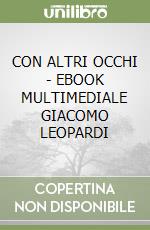 CON ALTRI OCCHI  - EBOOK MULTIMEDIALE GIACOMO LEOPARDI libro