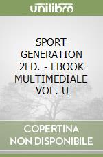 SPORT GENERATION 2ED. - EBOOK MULTIMEDIALE VOL. U