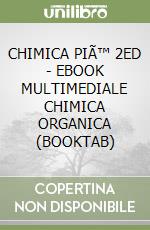 CHIMICA PIÃ™ 2ED - EBOOK MULTIMEDIALE CHIMICA ORGANICA (BOOKTAB) libro