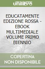 EDUCATAMENTE EDIZIONE ROSSA - EBOOK MULTIMEDIALE VOLUME PRIMO BIENNIO libro