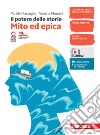 Potere delle storie. Mito ed epica. Per la Scuola media. Con espansione online (Il) libro