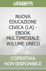 NUOVA EDUCAZIONE CIVICA (LA) - EBOOK MULTIMEDIALE VOLUME UNICO libro