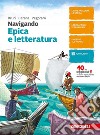 Navigando. Antologia di italiano. Epica e letteratura. Per la Scuola media. Con Contenuto digitale (fornito elettronicamente) libro di Bruni Valeria Cerana Pinuccia Pegoraro Renato