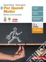 Per questi motivi. Per le Scuole superiori. Con e-book. Con espansione online. Vol. 2: Diritto commerciale libro