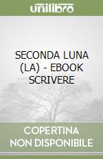 SECONDA LUNA (LA)  - EBOOK SCRIVERE libro