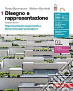 Disegno e rappresentazione. Per le Scuole superiori. Con Contenuto digitale (fornito elettronicamente). Vol. 1: Rappresentazione geometrica. Sistemi di rappresentazione libro