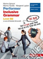 Performer B2. Updated. Inclusive grammar level B2. Per le Scuole superiori.  Con e-book. Con espansione online, Marina Spiazzi;Marina Tavella;Margaret  Layton, Zanichelli, 2019