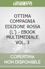 OTTIMA COMPAGNIA EDIZIONE ROSSA (L') - EBOOK MULTIMEDIALE VOL. 3 libro