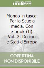 Mondo in tasca. Per la Scuola media. Con e-book (Il). Vol. 2: Regioni e Stati d'Europa libro