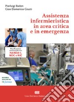 Assistenza infermieristica in area critica e in emergenza. Con e-book libro