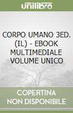 CORPO UMANO 3ED. (IL) - EBOOK MULTIMEDIALE VOLUME UNICO libro