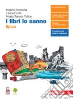 Libri lo sanno. Epica. Per le Scuole superiori. Con e-book. Con espansione online (I) libro