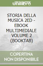 STORIA DELLA MUSICA 2ED - EBOOK MULTIMEDIALE VOLUME 2 (BOOKTAB) libro