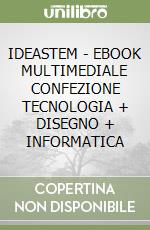 IDEASTEM - EBOOK MULTIMEDIALE CONFEZIONE TECNOLOGIA + DISEGNO + INFORMATICA libro
