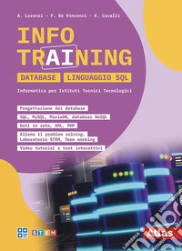 Info Training Informatica Database Linguaggio SQL. Per il quinto anno istituti tecnici tecnologici. Per le Scuole superiori libro