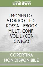 MOMENTO STORICO - ED. ROSSA - EBOOK MULT. CONF. VOL.1 (CON CIVICA) libro