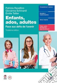 Enfants, ados, adultes. Face aux défis de l'avenir. Per le Scuole superiori libro