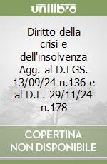 Diritto della crisi e dell'insolvenza Agg. al D.LGS. 13/09/24 n.136 e al D.L. 29/11/24 n.178 libro