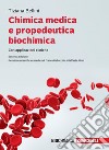 Chimica medica e propedeutica biochimica con applicazioni cliniche. Con ebook libro