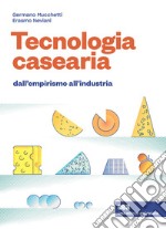 Tecnologia casearia. Dall'empirismo all'industria. Con e-book libro