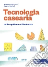 Tecnologia casearia. Dall'empirismo all'industria. Con e-book libro