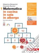 Matematica in cucina, in sala, in albergo. Per le Scuole superiori. Con Contenuto digitale (fornito elettronicamente). Vol. 1 libro usato