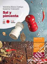 Sal y pimienta. Per le Scuole superiori. Con espansione online