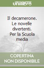 Il decamerone. Le novelle divertenti. Per la Scuola media libro