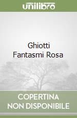 Ghiotti Fantasmi Rosa libro