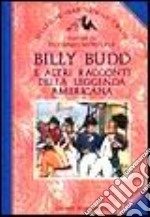 Billy Budd e altri racconti della leggenda americana libro