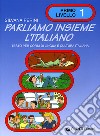 Parliamo insieme l'italiano. Corso di lingua e cultura italiana per studenti stranieri. Vol. 1 libro