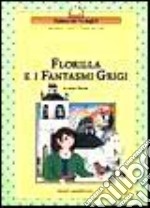 Florilla E I Fantasmi Grigi libro