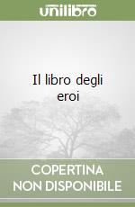 Il libro degli eroi libro