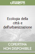 Ecologia della città e dell'urbanizzazione libro