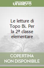 Le letture di Topo Bi. Per la 2ª classe elementare libro