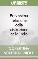 Brevissima relazione della distruzione delle Indie libro