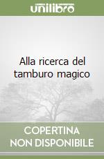 Alla ricerca del tamburo magico libro