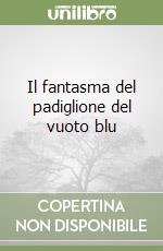 Il fantasma del padiglione del vuoto blu libro