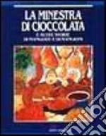 La minestra di cioccolata e altre storie di mangiate e di mangioni libro